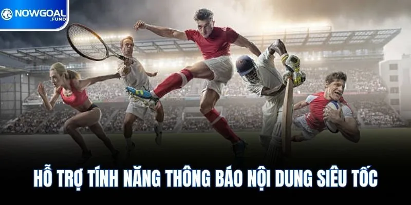 Hỗ trợ tính năng thông báo nội dung siêu tốc