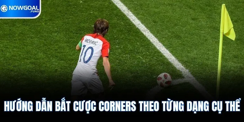 Hướng dẫn bắt cược Corners theo từng dạng cụ thể
