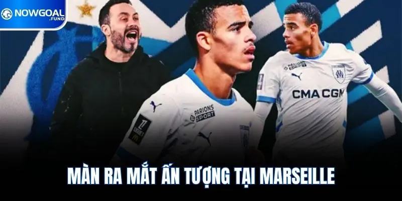 Màn ra mắt ấn tượng tại Marseille