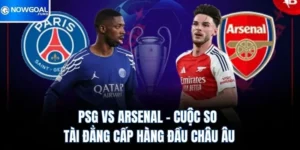 Psg Vs Arsenal – Cuộc So Tài Đẳng Cấp Hàng Đầu Châu Âu