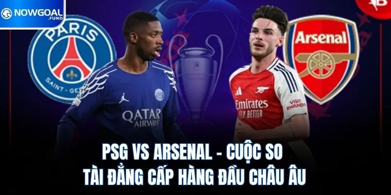 psg vs arsenal cuoc so tai dang cap hang dau chau au