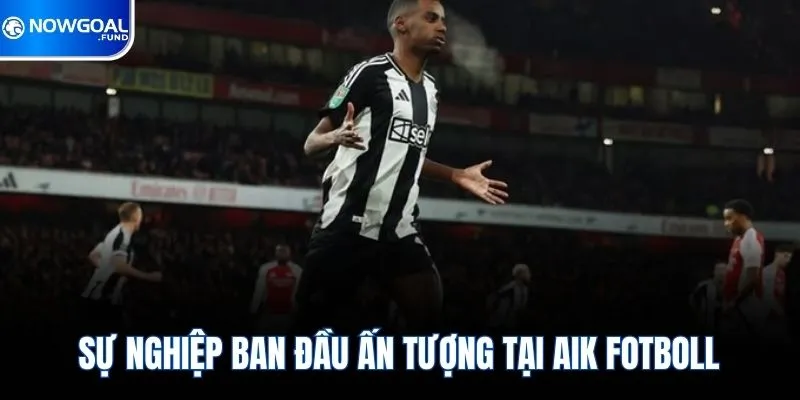 Sự nghiệp ban đầu ấn tượng tại AIK Fotboll