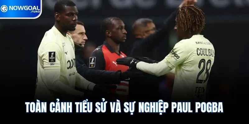 Toàn cảnh tiểu sử và sự nghiệp Paul Pogba