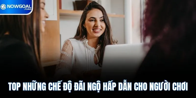 TOP những chế độ đãi ngộ hấp dẫn cho người chơi